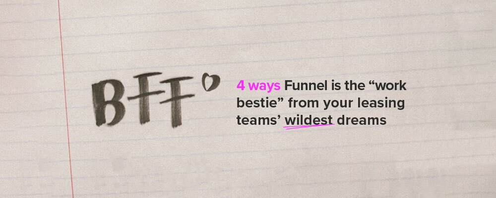 Four ways Funnel is the “work bestie” from your leasing teams’ wildest dreams