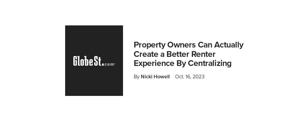GlobeSt. — Property owners can actually create a better renter experience by centralizing