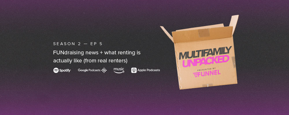 S2 E5 — FUNdraising news + what renting is actually like (from real renters)