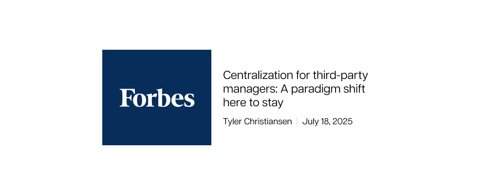 Forbes — Centralization for third-party managers: A paradigm shift here to stay