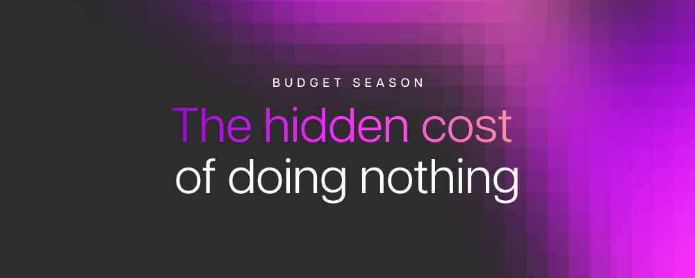The hidden costs of doing nothing this budget season