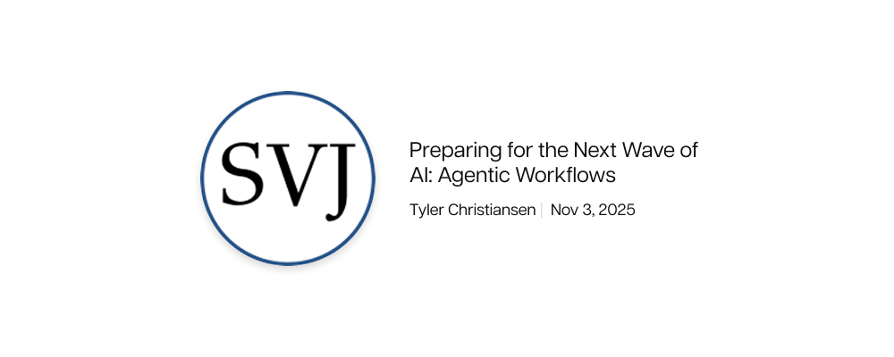 SVJ — Preparing for the Next Wave of AI: Agentic Workflows