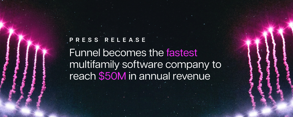 Funnel becomes the fastest multifamily software company to reach $50 million in annual revenue